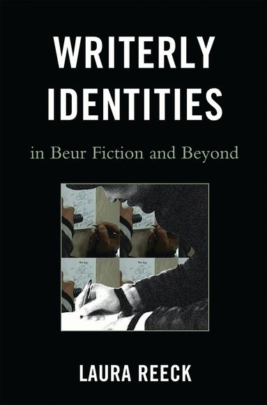 Laura Reeck - Writerly Identities in Beur Fiction and Beyond, Häftad