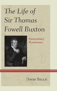 bokomslag The Life of Sir Thomas Fowell Buxton
