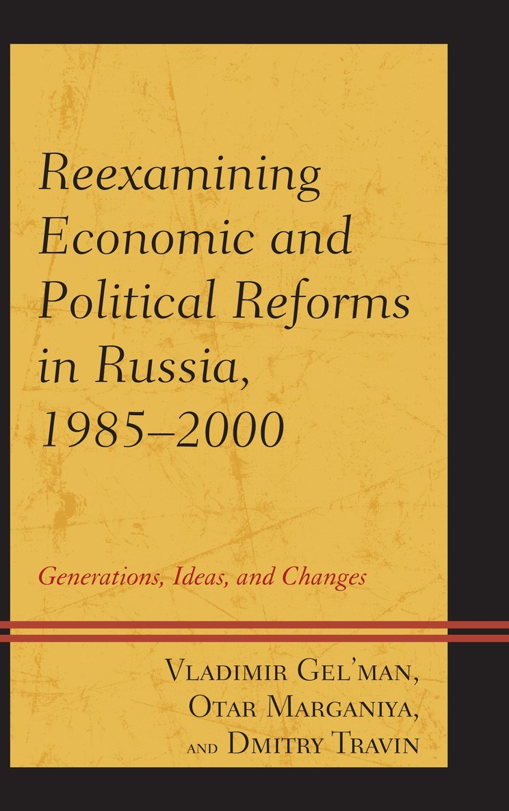 Vladimir Gel'man, Dmitry Travin, Otar Marganiya, Vladimir Gel'Man - Reexamining Economic and Political Reforms in Russia, 1985–2000, Inbunden