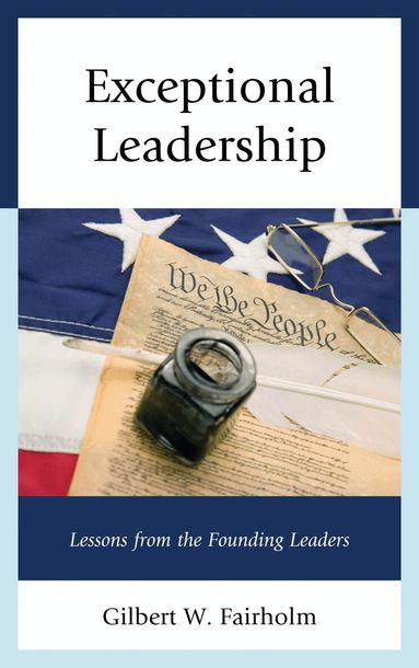 Gilbert W. Fairholm - Exceptional Leadership, Inbunden