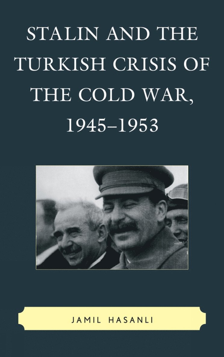 Jamil Hasanli - Stalin and the Turkish Crisis of the Cold War, 1945–1953, Häftad