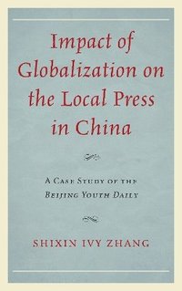 bokomslag Impact of Globalization on the Local Press in China