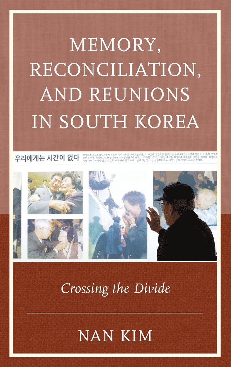 Nan Kim - Memory, Reconciliation, and Reunions in South Korea, Inbunden