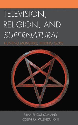 Erika Engstrom, Joseph M. Valenzano, Joseph M Valenzano - Television, Religion, and Supernatural, Inbunden