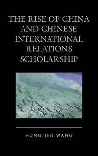bokomslag The Rise of China and Chinese International Relations Scholarship