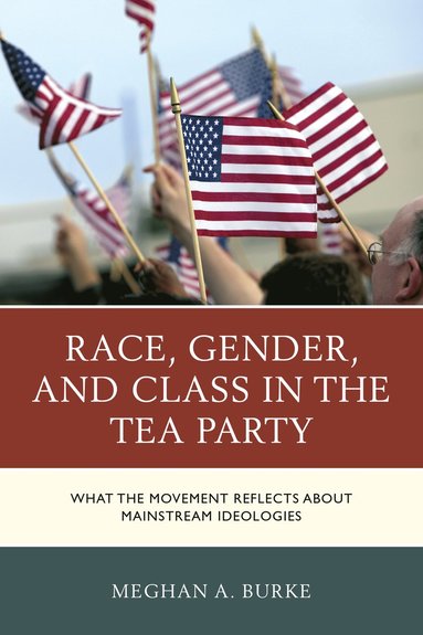 bokomslag Race, Gender, and Class in the Tea Party