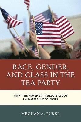 Race, Gender, and Class in the Tea Party 1