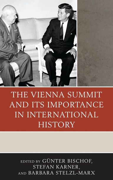 Günter Bischof, Stefan Karner, Barbara Stelzl-Marx - Vienna Summit and Its Importance in International History, Inbunden