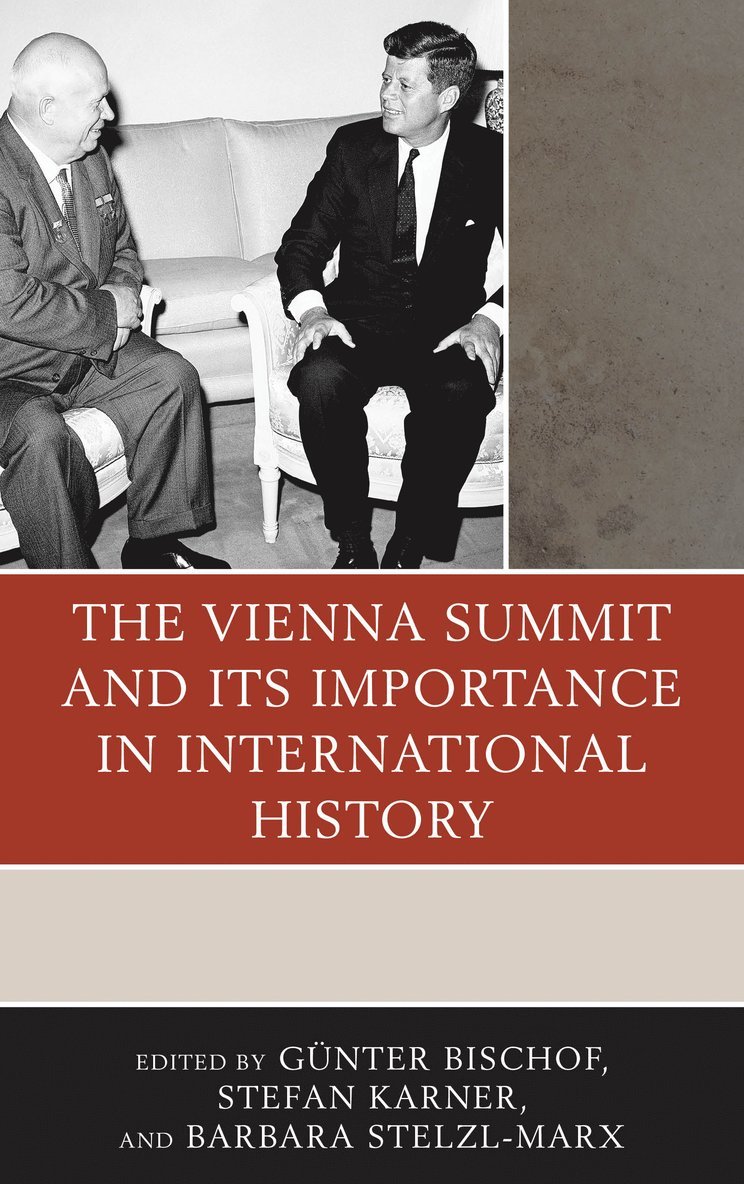 Günter Bischof, Stefan Karner, Barbara Stelzl-Marx, Gunter Bischof - Vienna Summit and Its Importance in International History, Inbunden