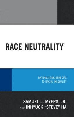 Samuel L. Myers, Inhyuck Ha, Samuel L Myers - Race Neutrality, Inbunden