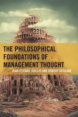 Jean-Etienne Joullié, Robert Spillane - The Philosophical Foundations of Management Thought, Inbunden