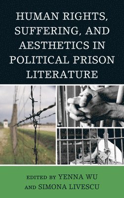 Human Rights, Suffering, and Aesthetics in Political Prison Literature 1