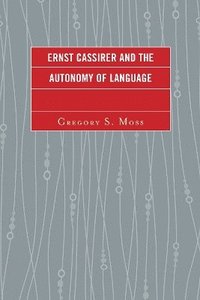 bokomslag Ernst Cassirer and the Autonomy of Language