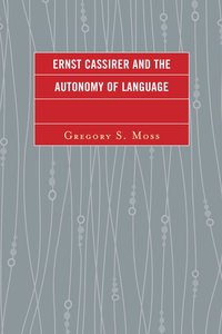 bokomslag Ernst Cassirer and the Autonomy of Language