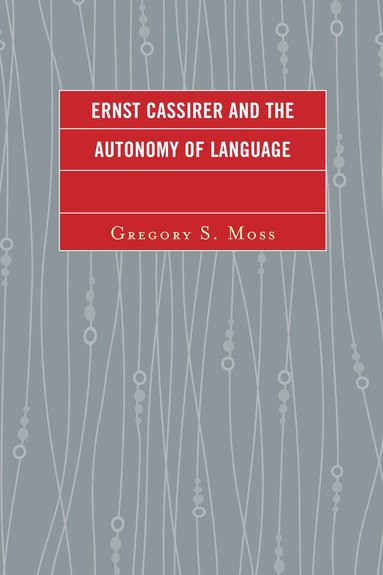 bokomslag Ernst Cassirer and the Autonomy of Language