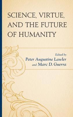 Science, Virtue, and the Future of Humanity 1