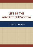 bokomslag Life in the Market Ecosystem