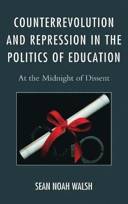 Counterrevolution and Repression in the Politics of Education 1