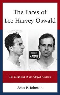 Scott P. Johnson, Scott P Johnson - Faces of Lee Harvey Oswald, Inbunden