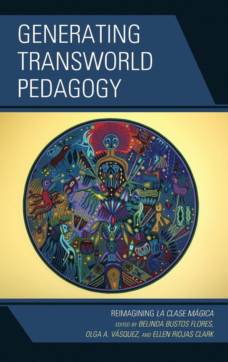 Belinda Bustos Flores, Olga A. Vásquez, Ellen Riojas Clark, Olga A Vásquez - Generating Transworld Pedagogy, Inbunden
