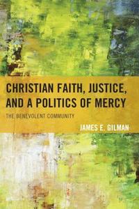 bokomslag Christian Faith, Justice, and a Politics of Mercy