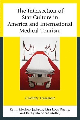 bokomslag The Intersection of Star Culture in America and International Medical Tourism