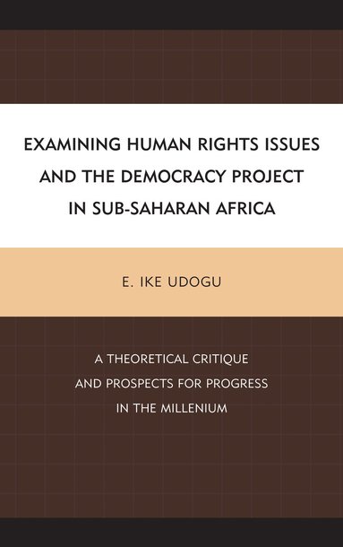 E. Ike Udogu - Examining Human Rights Issues and the Democracy Project in Sub-Saharan Africa, Inbunden