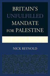 bokomslag Britain's Unfulfilled Mandate for Palestine