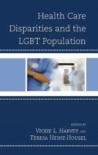 bokomslag Health Care Disparities and the LGBT Population