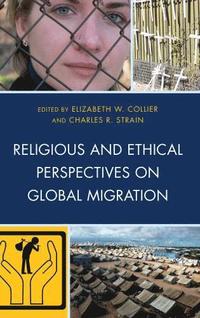 bokomslag Religious and Ethical Perspectives on Global Migration