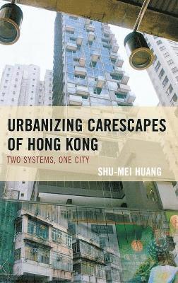 Urbanizing Carescapes of Hong Kong 1