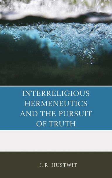 bokomslag Interreligious Hermeneutics and the Pursuit of Truth