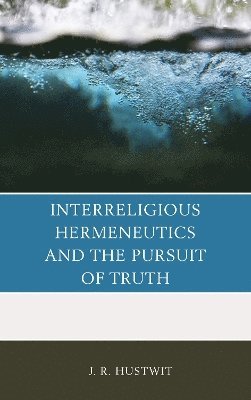 Interreligious Hermeneutics and the Pursuit of Truth 1