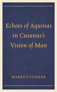 bokomslag Echoes of Aquinas in Cusanus's Vision of Man