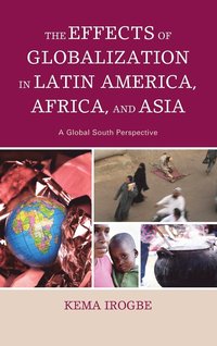 bokomslag The Effects of Globalization in Latin America, Africa, and Asia