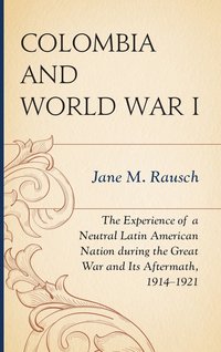 bokomslag Colombia and World War I