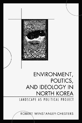 Environment, Politics, and Ideology in North Korea 1