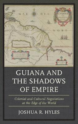 Guiana and the Shadows of Empire 1