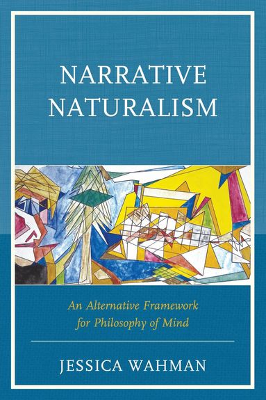 Jessica Wahman - Narrative Naturalism, Inbunden