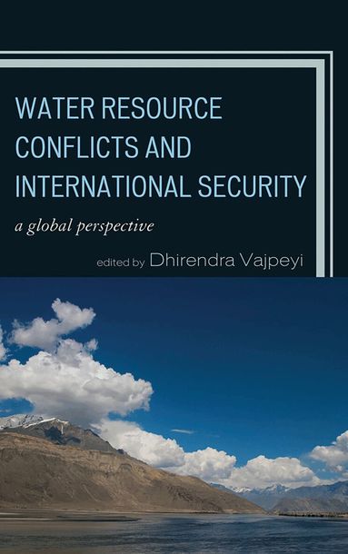 Dhirendra K. Vajpeyi - Water Resource Conflicts and International Security, Häftad