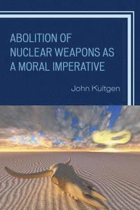 bokomslag Abolition of Nuclear Weapons as a Moral Imperative