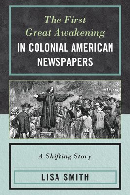 bokomslag The First Great Awakening in Colonial American Newspapers