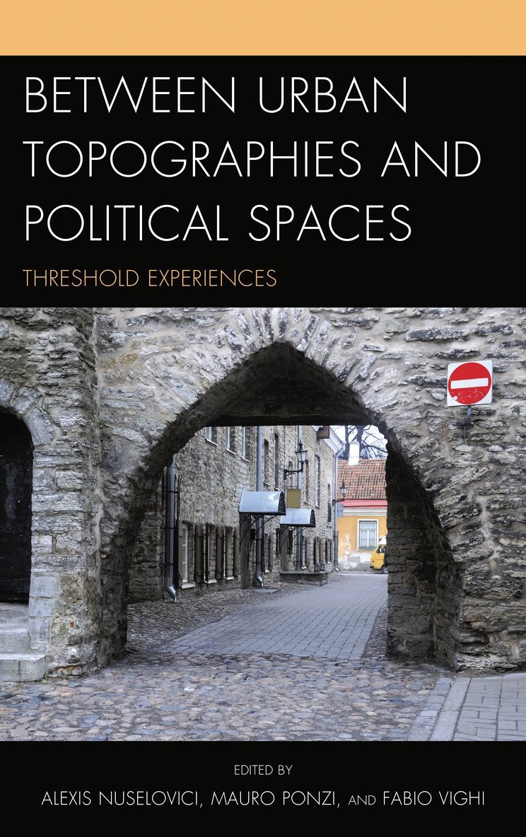 Fabio Vighi, Alexis Nuselovici, Mauro Ponzi - Between Urban Topographies and Political Spaces, Inbunden