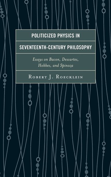 bokomslag Politicized Physics in Seventeenth-Century Philosophy