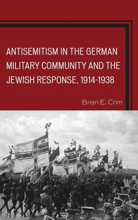 bokomslag Antisemitism in the German Military Community and the Jewish Response, 19141938