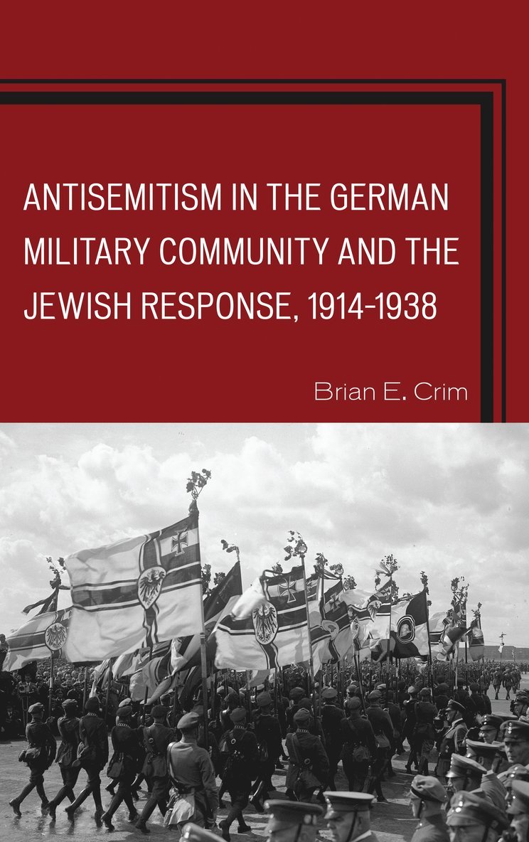Antisemitism in the German Military Community and the Jewish Response, 1914–1938