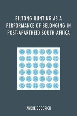 bokomslag Biltong Hunting as a Performance of Belonging in Post-Apartheid South Africa