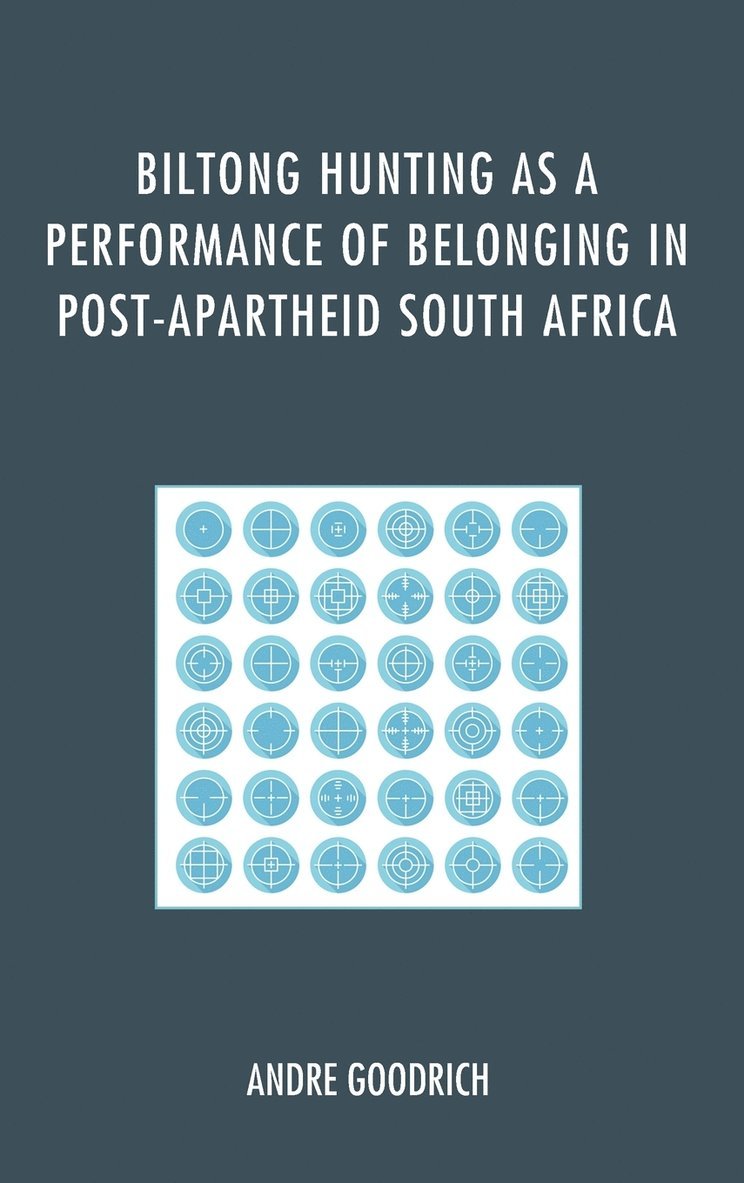 Biltong Hunting as a Performance of Belonging in Post-Apartheid South Africa 1