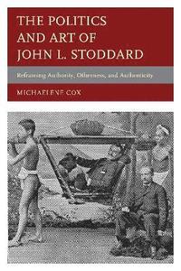 bokomslag The Politics and Art of John L. Stoddard