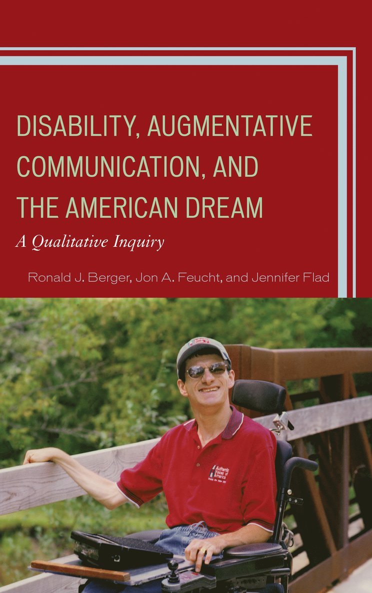 Ronald J. Berger, Jon A. Feucht, Jennifer Flad, Ronald J Berger, Jon A Feucht - Disability, Augmentative Communication, and the American Dream, Inbunden
